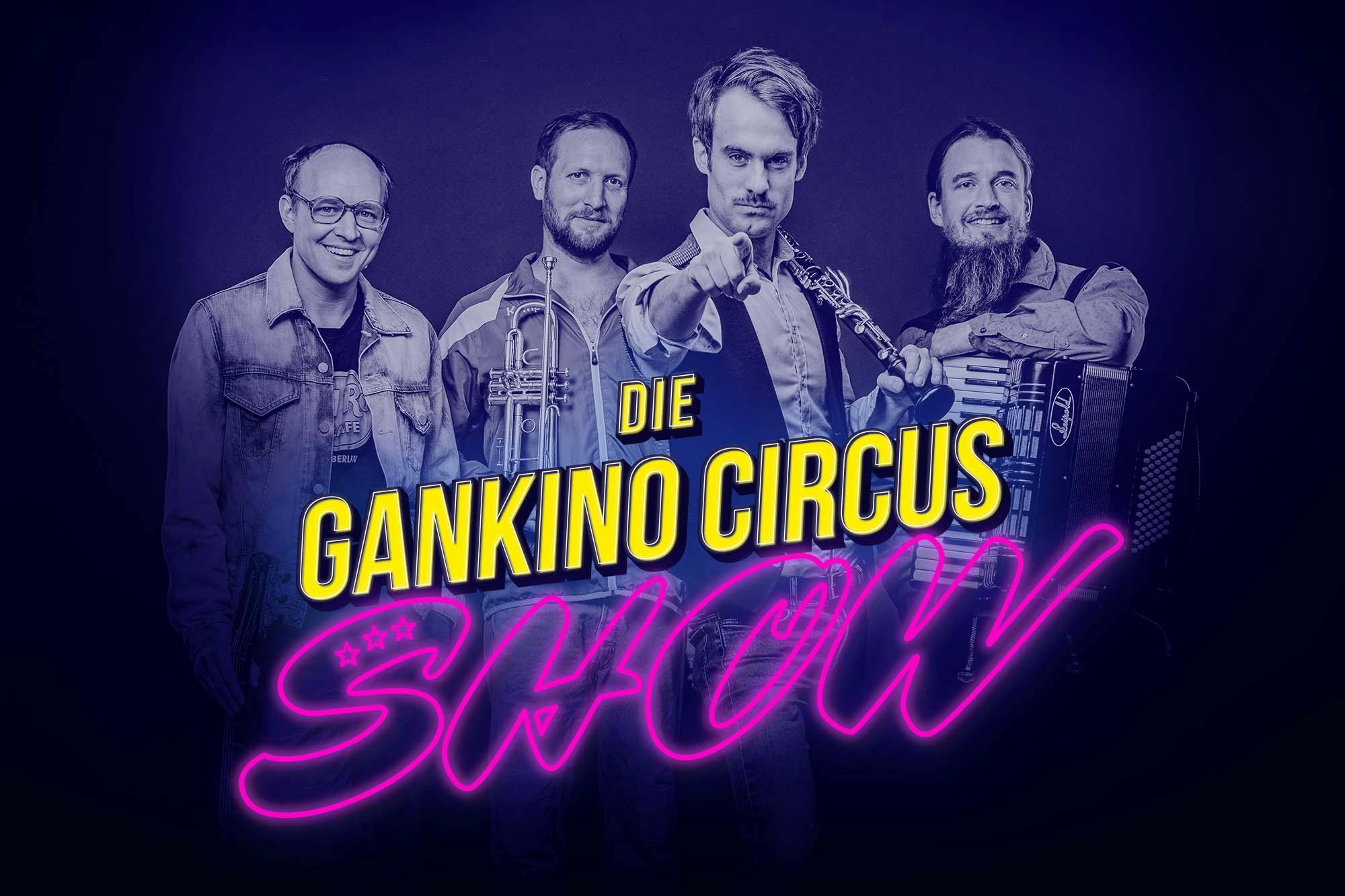 Die Gankino Circus Show